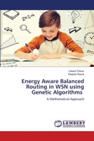 Energy Aware Balanced Routing in WSN using Genetic Algorithms: A Mathematical Approach 6206160289 Book Cover