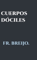 CUERPOS DÓCILES: Ambición y culpa de un médico holandés (MEDICINA) (Spanish Edition) B0H7SN1WGB Book Cover