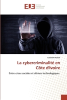 La cybercriminalité en Côte d'Ivoire: Entre crises sociales et dérives technologiques 6202273569 Book Cover