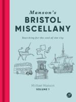 Manson's Bristol Miscellany: Searching for the soul of the city: 1 1909446262 Book Cover
