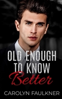 Old Enough to Know Better 1645635724 Book Cover