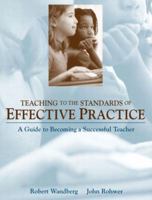 Teaching to the Standards of Effective Practice: A Guide to Becoming a Successful Teacher 0205344070 Book Cover