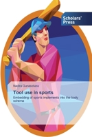 Tool use in sports: Embedding of sports implements into the body schema 6138916085 Book Cover