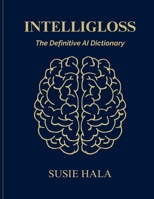 The IntelliGloss: The Definitive AI Dictionary B0FH4QZ4CB Book Cover