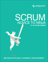 Scrum: Novice to Ninja: Methods for Agile, Powerful Development 0994346913 Book Cover