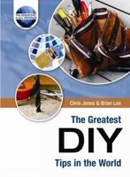 The Greatest DIY Tips in the World 1905151624 Book Cover