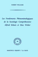 Les Fondements Phenomenologiques de La Sociologie Comprehensive: Alfred Schutz Et Max Weber 9024715318 Book Cover