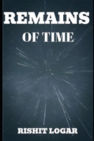 Remains of Time: Stories on Space, Horror & More B0C1J2GTYP Book Cover