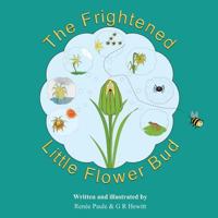 The Frightened Little Flower Bud 0993509835 Book Cover