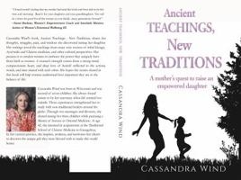 Ancient Teachings, New Traditions: A mother's quest to raise an empowered daughter 0998933600 Book Cover
