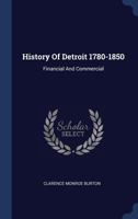 History Of Detroit 1780-1850: Financial And Commercial 1019344326 Book Cover