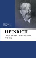 Heinrich: Geschichte einer Kaufmannsfamilie 1807-1945 (German Edition) 3752691514 Book Cover