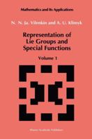 Representation of Lie Groups and Special Functions: Volume 1: Simplest Lie Groups, Special Functions and Integral Transforms 9401055661 Book Cover