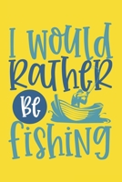 I Would Rather Be Fishing Fishing Log Book: Funny fishing log book for a fisherman to record fishing trip experience Great gift for fisherman & fishing lovers 1676774815 Book Cover