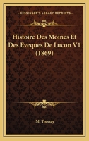 Histoire Des Moines Et Des Eveques De Lucon V1 (1869) 116678293X Book Cover