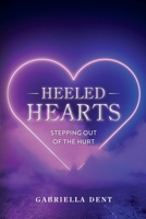 Heeled Hearts: Stepping Out Of The Hurt B0CRJXMBGJ Book Cover