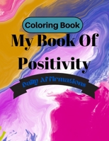My Book Of Positivity: Coloring Book B0BHDPXD1C Book Cover