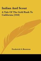 Indian and Scout: A Tale of the Gold Rush to California 1490971440 Book Cover