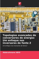 Topologias avançadas de conversores de energia: Um enfoque nos inversores de fonte Z 620747810X Book Cover