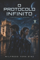 O PROTOCOLO INFINITO: O Batimento da Máquina (Portuguese Edition) B0H6CHD87G Book Cover