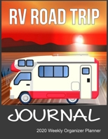 RV Road Trip Journal 2020 Weekly Organizer Planner: A Motorhome Notebook 2020 Calendar, Top Priorities, Accomplishments Tracker and Notes, Perfect Gift For Campers, Trailer Travelers, Van Life And Nat 1708488073 Book Cover