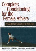 Complete Conditioning for the Female Athlete 1930546475 Book Cover