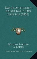 Das Klosterleben Kaiser Karls Des Funften (1858) 1160367345 Book Cover