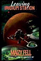 Leaving Iridium Station (Mated Fates Irregulars) B0FKL55KJC Book Cover