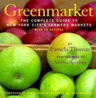 Greenmarket: The Complete Guide to New York City's Farmers Markets with 55 Recipes 1556709161 Book Cover