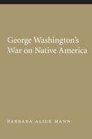 George Washington's War on Native America 0803216351 Book Cover