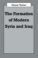 The Formation of Modern Iraq and Syria 0714641057 Book Cover