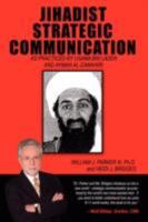 Jihadist Strategic Communication: As practiced by Usama bin Laden and Ayman al-Zawahiri 1434366847 Book Cover