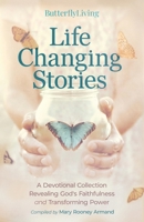 Life Changing Stories: A Devotional Collection Revealing God's Faithfulness and Transforming Power B0CGMVZLC2 Book Cover