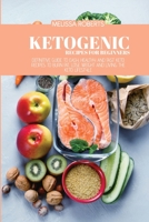 Ketogenic Recipes For Beginners: Definitive Guide To Easy, Healthy And Fast Keto Recipes To Burn Fat, Lose Weight And Living The Keto Lifestyle 1801858314 Book Cover