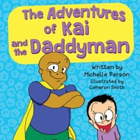 The Adventures of Kai and the Daddyman 1387657941 Book Cover