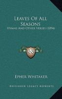 Leaves Of All Seasons: Hymns And Other Verses 1166585972 Book Cover