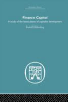 Finance Capital: A Study in the Latest Phase of Capitalist Development 0710205325 Book Cover