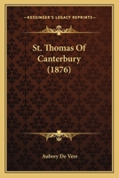 St. Thomas Of Canterbury: A Dramatic Poem 1164921347 Book Cover