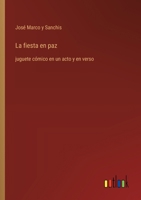 La fiesta en paz: juguete cómico en un acto y en verso (Spanish Edition) 3368054708 Book Cover