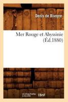 Mer Rouge Et Abyssinie (A0/00d.1880) 2012751938 Book Cover