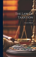 The Law Of Taxation 1022395297 Book Cover