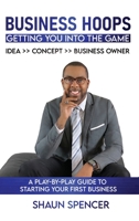 Business Hoops: Getting You Into the Game 1532389256 Book Cover