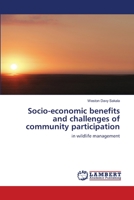Socio-economic benefits and challenges of community participation: in wildlife management 6202816236 Book Cover