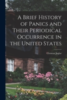 A Brief History of Panics and Their Periodical Occurrence in the United States 1016251149 Book Cover