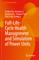 Full-Life-Cycle Health Management and Simulation of Power Units (Smart Energy Systems) 9819594332 Book Cover