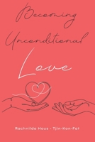 Becoming Unconditional Love B0GKZ4D55B Book Cover