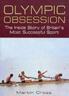 Olympic Obsession: The Inside Story of Britain's Most Successful Sport 1859832334 Book Cover