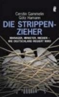 Die Strippenzieher: Manager, Minister, Medien - wie Deutschland regiert wird Die Strippenzieher: Manager, Minister, Medien - wie Deutschland regiert wird 3548368964 Book Cover