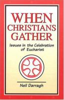 When Christians Gather: Issues in the Celebration of Eucharist 0809136783 Book Cover