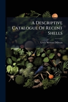 A Descriptive Catalogue Of Recent Shells 1178878325 Book Cover